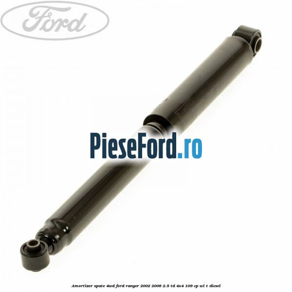 Amortizor spate 4WD Ford Ranger 2002-2006 2.5 TD 4x4 109 cp WL-T diesel