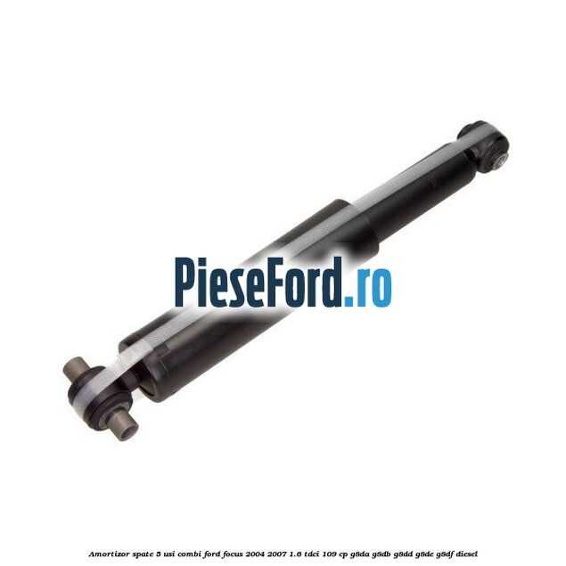 Amortizor spate 5 usi combi Ford Focus 2004-2007 1.6 TDCi 109 cp Amortizor spate 5 usi combi Ford Focus 2004-2007 1.6 TDCi 109 cp G8DA, G8DB, G8DD, G8DE, G8DF diesel
