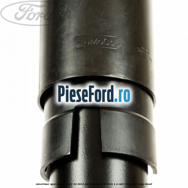 Amortizor spate an 08/2011-03/2012 Ford Fiesta 2008-2012 1.4 TDCi 70 cp Amortizor spate an 08/2011-03/2012 Ford Fiesta 2008-2012 1.4 TDCi 70 cp F6JD, KVJA diesel
