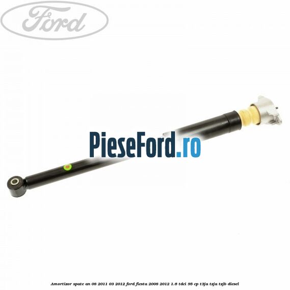 Amortizor spate an 08/2011-03/2012 Ford Fiesta 2008-2012 1.6 TDCi 95 cp T3JA, TZJA, TZJB diesel