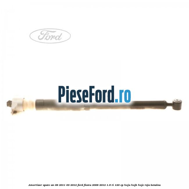 Amortizor spate an 08/2011-03/2012 Ford Fiesta 2008-2012 1.6 Ti 120 cp HXJA, HXJB, HXJE, RVJA benzina