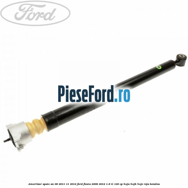 Amortizor spate an 08/2011-11/2012 Ford Fiesta 2008-2012 1.6 Ti 120 cp