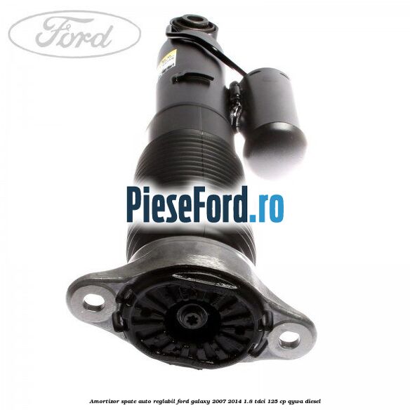 Amortizor spate auto-reglabil Ford Galaxy 2007-2014 1.8 TDCi 125 cp QYWA diesel