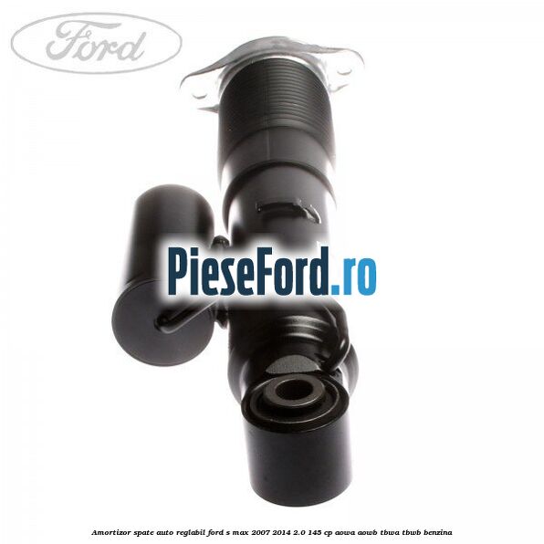 Amortizor spate auto-reglabil Ford S-Max 2007-2014 2.0 145 cp AOWA, AOWB, TBWA, TBWB benzina