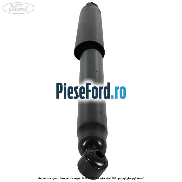 Amortizor spate Base Ford Ranger 2012-2015 2.2 TDCi 4x4 150 cp ENQJ, GBVAJQJ diesel