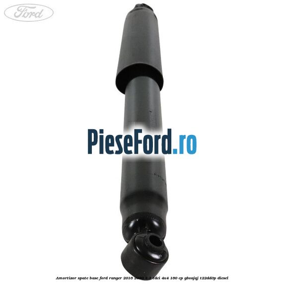 Amortizor spate Base Ford Ranger 2016-2020 2.2 TDCi 4x4 160 cp Amortizor spate Base Ford Ranger 2016-2020 2.2 TDCi 4x4 160 cp GBVAJQJ, T22DD0P diesel