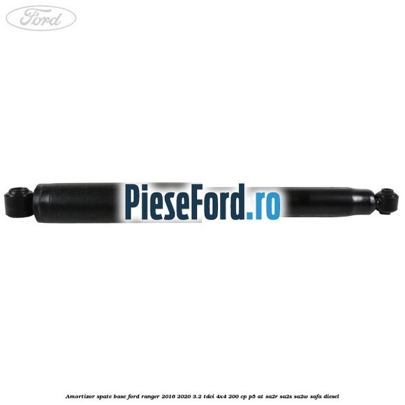Amortizor spate Base Ford Ranger 2016-2020 3.2 TDCi 4x4 200 cp Amortizor spate Base Ford Ranger 2016-2020 3.2 TDCi 4x4 200 cp P5-AT, SA2R, SA2S, SA2W, SAFA diesel