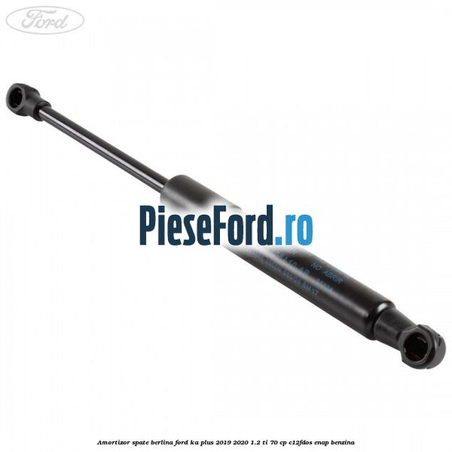 Amortizor spate berlina Ford Ka plus 2019-2020 1.2 Ti 70 cp Amortizor spate berlina Ford Ka plus 2019-2020 1.2 Ti 70 cp C12FDOS, ENAP benzina