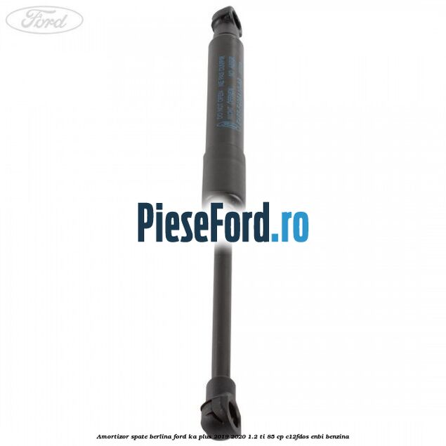 Amortizor spate berlina Ford Ka plus 2019-2020 1.2 Ti 85 cp Amortizor spate berlina Ford Ka plus 2019-2020 1.2 Ti 85 cp C12FDOS, ENBI benzina
