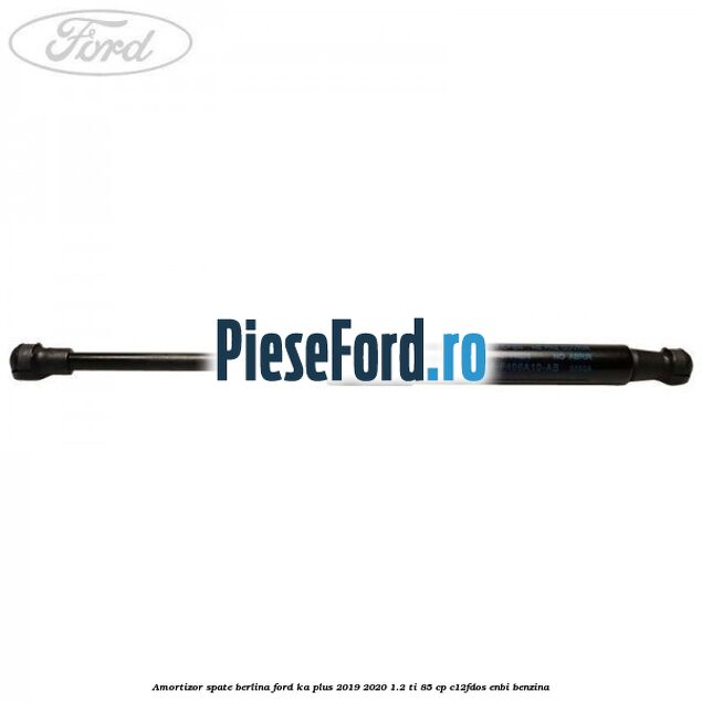 Amortizor spate berlina Ford Ka plus 2019-2020 1.2 Ti 85 cp Amortizor spate berlina Ford Ka plus 2019-2020 1.2 Ti 85 cp C12FDOS, ENBI benzina