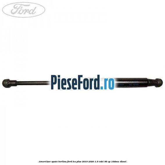 Amortizor spate berlina Ford Ka plus 2019-2020 1.5 TDCI 95 cp 15DSOX diesel