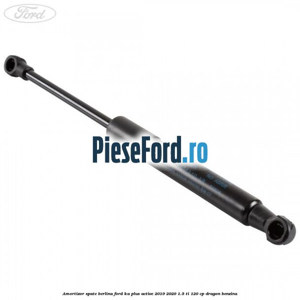 Amortizor spate berlina Ford Ka plus Active 2019-2020 1.5 Ti 120 cp dragon benzina