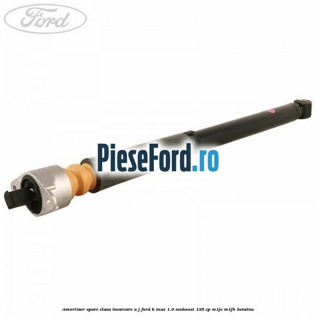 Amortizor spate clasa incarcare A J Ford B-Max 1.0 EcoBoost 125 cp M1JE, M1JH benzina