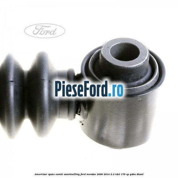 Amortizor spate combi autolevelling Ford Mondeo 2008-2014 2.2 TDCi 175 cp Q4BA diesel