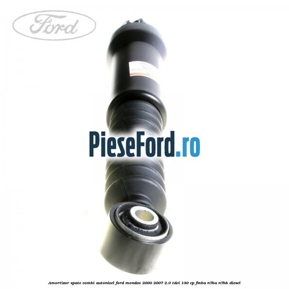 Amortizor spate combi autonivel Ford Mondeo 2000-2007 2.0 TDCi 130 cp Amortizor spate combi autonivel Ford Mondeo 2000-2007 2.0 TDCi 130 cp FMBA, N7BA, N7BB diesel