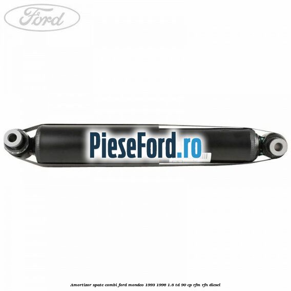 Amortizor spate combi Ford Mondeo 1993-1996 1.8 TD 90 cp RFM, RFN diesel