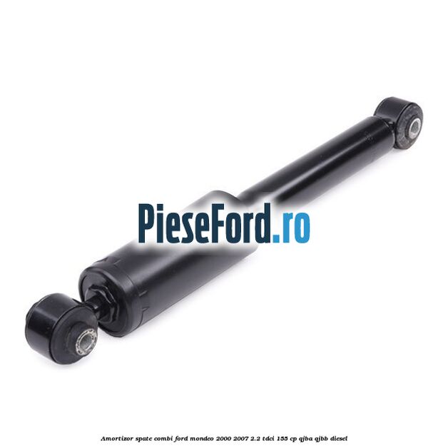 Amortizor spate combi Ford Mondeo 2000-2007 2.2 TDCi 155 cp QJBA, QJBB diesel