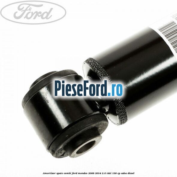 Amortizor spate combi Ford Mondeo 2008-2014 2.0 TDCi 130 cp AZBA diesel
