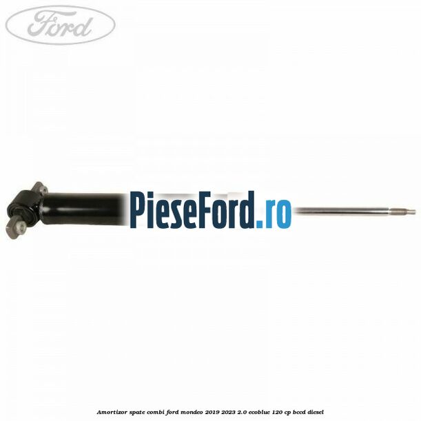 Amortizor spate combi Ford Mondeo 2019-2023 2.0 EcoBlue 120 cp BCCD diesel