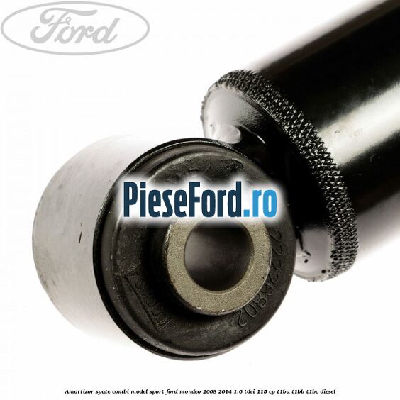 Amortizor spate combi model sport Ford Mondeo 2008-2014 1.6 TDCi 115 cp T1BA, T1BB, T1BC diesel