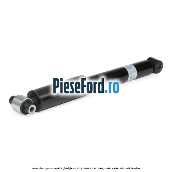 Amortizor spate combi ST Ford Focus 2014-2018 2.0 ST 250 cp Amortizor spate combi ST Ford Focus 2014-2018 2.0 ST 250 cp R9DA, R9DB, R9DC, R9DD benzina