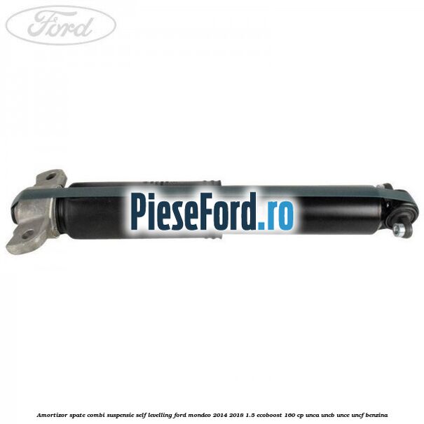 Amortizor spate combi suspensie self-levelling Ford Mondeo 2014-2018 1.5 EcoBoost 160 cp UNCA, UNCB, UNCE, UNCF benzina