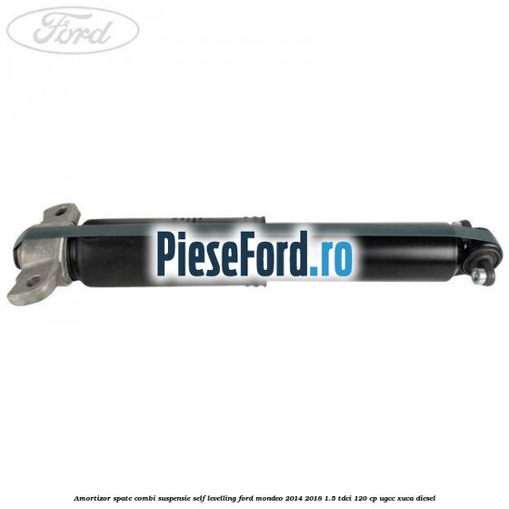 Amortizor spate combi suspensie self-levelling Ford Mondeo 2014-2018 1.5 TDCi 120 cp UGCC, XUCA diesel