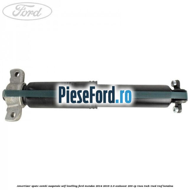 Amortizor spate combi suspensie self-levelling Ford Mondeo 2014-2018 2.0 EcoBoost 203 cp TNCA, TNCB, TNCD, TNCF benzina