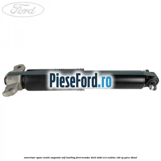 Amortizor spate combi suspensie self-levelling Ford Mondeo 2019-2023 2.0 EcoBlue 190 cp YMCC diesel