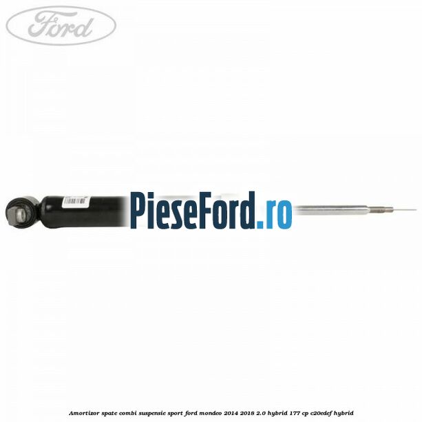 Amortizor spate combi suspensie sport Ford Mondeo 2014-2018 2.0 Hybrid 177 cp C20EDEF hybrid