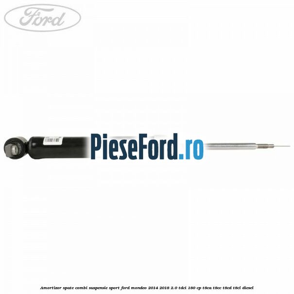 Amortizor spate combi suspensie sport Ford Mondeo 2014-2018 2.0 TDCi 180 cp T8CA, T8CC, T8CD, T8CL diesel