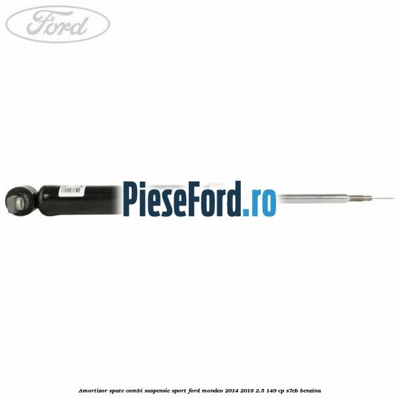 Amortizor spate combi suspensie sport Ford Mondeo 2014-2018 2.5 149 cp S7CB benzina