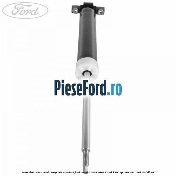 Amortizor spate combi suspensie standard Ford Mondeo 2014-2018 2.0 TDCi 180 cp T8CA, T8CC, T8CD, T8CL diesel
