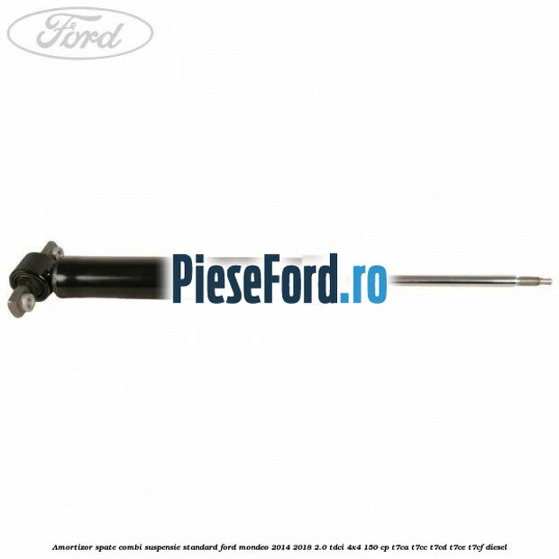 Amortizor spate combi suspensie standard Ford Mondeo 2014-2018 2.0 TDCi 4x4 150 cp T7CA, T7CC, T7CD, T7CE, T7CF diesel