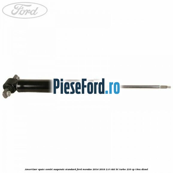 Amortizor spate combi suspensie standard Ford Mondeo 2014-2018 2.0 TDCi Bi-Turbo 210 cp T9CA diesel