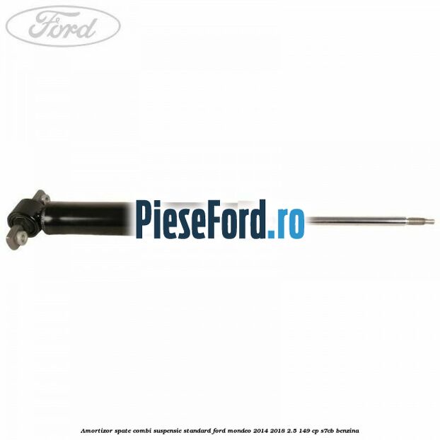 Amortizor spate combi suspensie standard Ford Mondeo 2014-2018 2.5 149 cp S7CB benzina