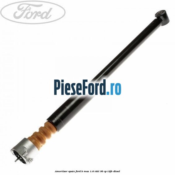 Amortizor spate Ford B-Max 1.6 TDCi 95 cp