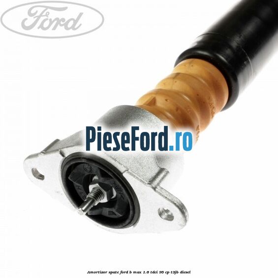 Amortizor spate Ford B-Max 1.6 TDCi 95 cp T3JB diesel