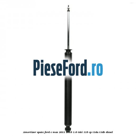 Amortizor spate Ford C-Max 2011-2015 1.6 TDCi 115 cp T1DA, T1DB diesel