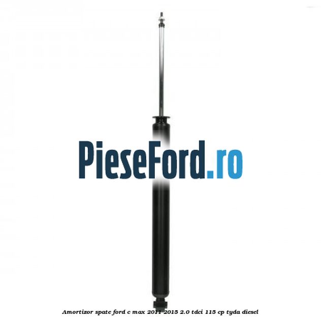 Amortizor spate Ford C-Max 2011-2015 2.0 TDCi 115 cp TYDA diesel