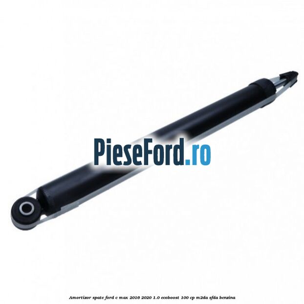 Amortizor spate Ford C-Max 2016-2020 1.0 EcoBoost 100 cp Amortizor spate Ford C-Max 2016-2020 1.0 EcoBoost 100 cp M2DA, SFDA benzina
