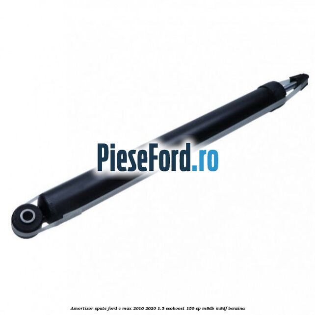 Amortizor spate Ford C-Max 2016-2020 1.5 EcoBoost 150 cp Amortizor spate Ford C-Max 2016-2020 1.5 EcoBoost 150 cp M8DB, M8DF benzina