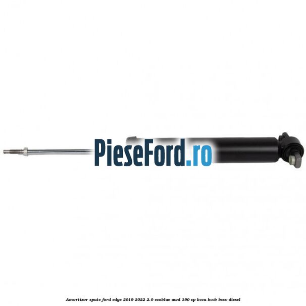 Amortizor spate Ford Edge 2019-2022 2.0 EcoBlue AWD 190 cp BCCA, BCCB, BCCC diesel