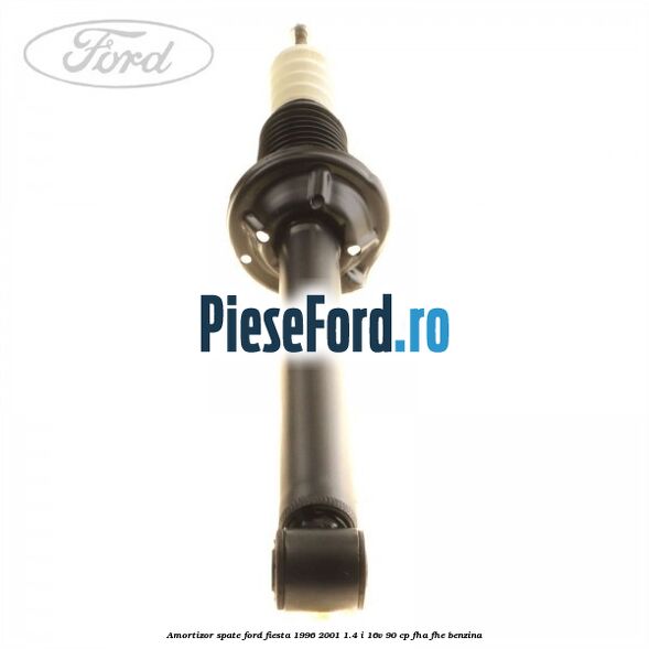 Amortizor spate Ford Fiesta 1996-2001 1.4 i 16V 90 cp FHA, FHE benzina