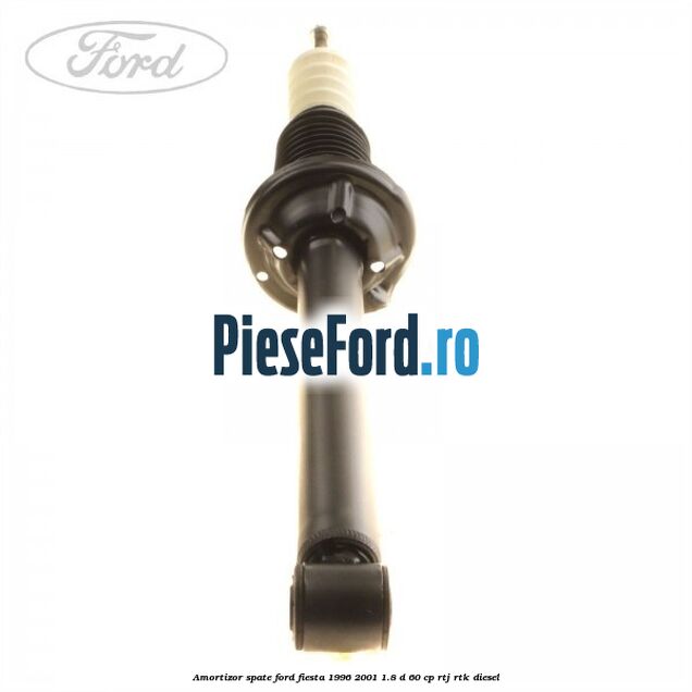 Amortizor spate Ford Fiesta 1996-2001 1.8 D 60 cp Amortizor spate Ford Fiesta 1996-2001 1.8 D 60 cp RTJ, RTK diesel