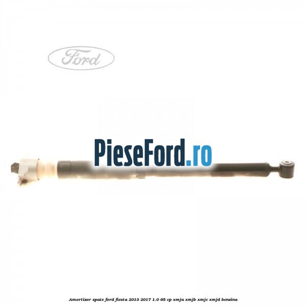 Amortizor spate Ford Fiesta 2013-2017 1.0 65 cp XMJA, XMJB, XMJC, XMJD benzina