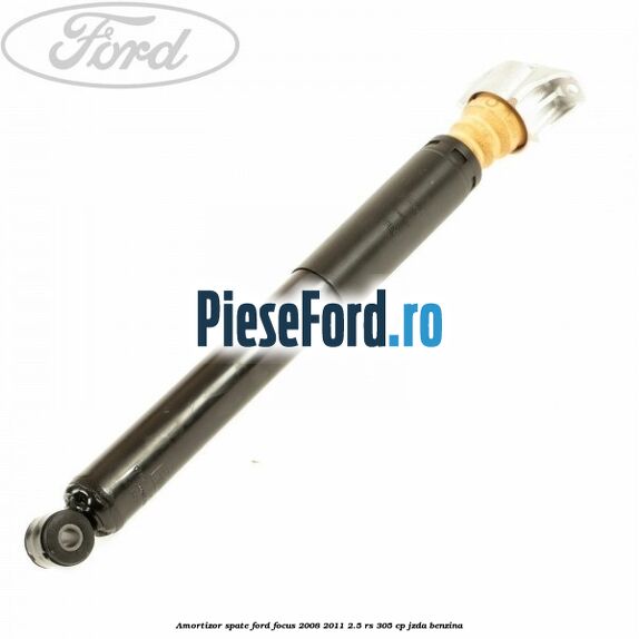 Amortizor spate Ford Focus 2008-2011 2.5 RS 305 cp JZDA benzina