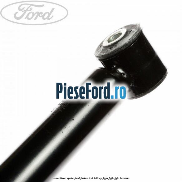 Amortizor spate Ford Fusion 1.6 100 cp FYJA, FYJB, FYJC benzina