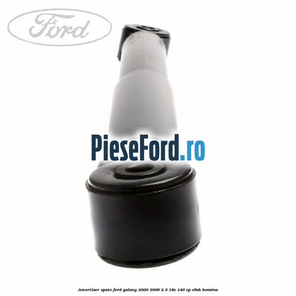 Amortizor spate Ford Galaxy 2000-2006 2.3 16V 140 cp E5SB benzina