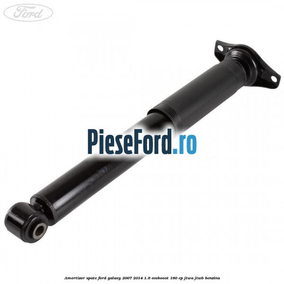 Amortizor spate Ford Galaxy 2007-2014 1.6 EcoBoost 160 cp JTWA, JTWB benzina